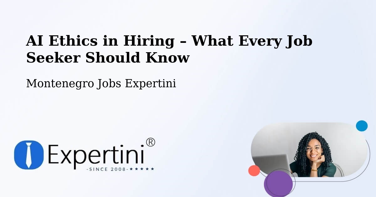 AI Ethics in Recruitment & Hiring – Montenegro - Montenegro Jobs Expertini