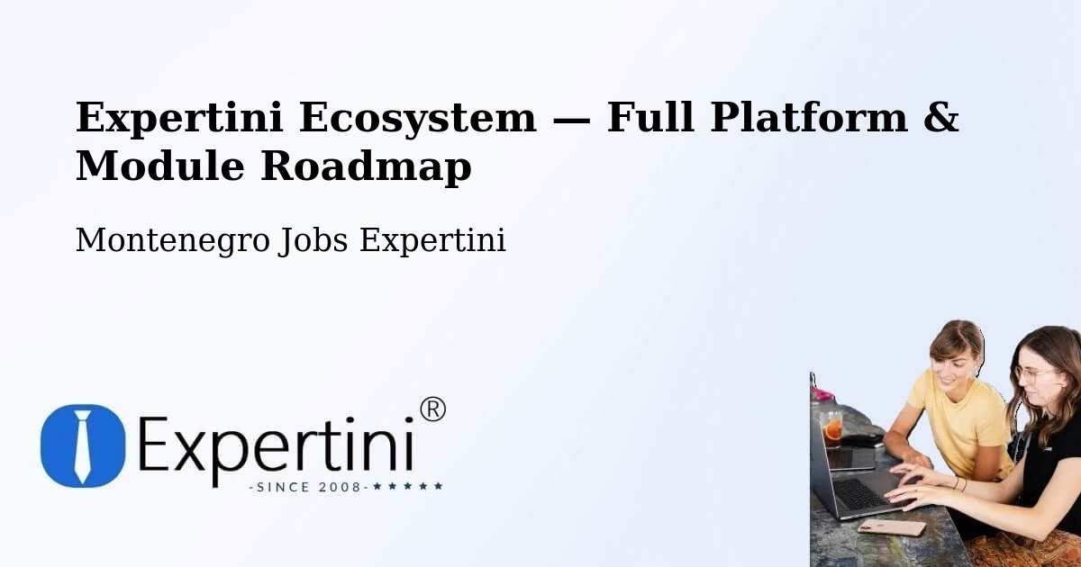 Expertini Ecosystem — Full Platform & Module Roadmap – Montenegro