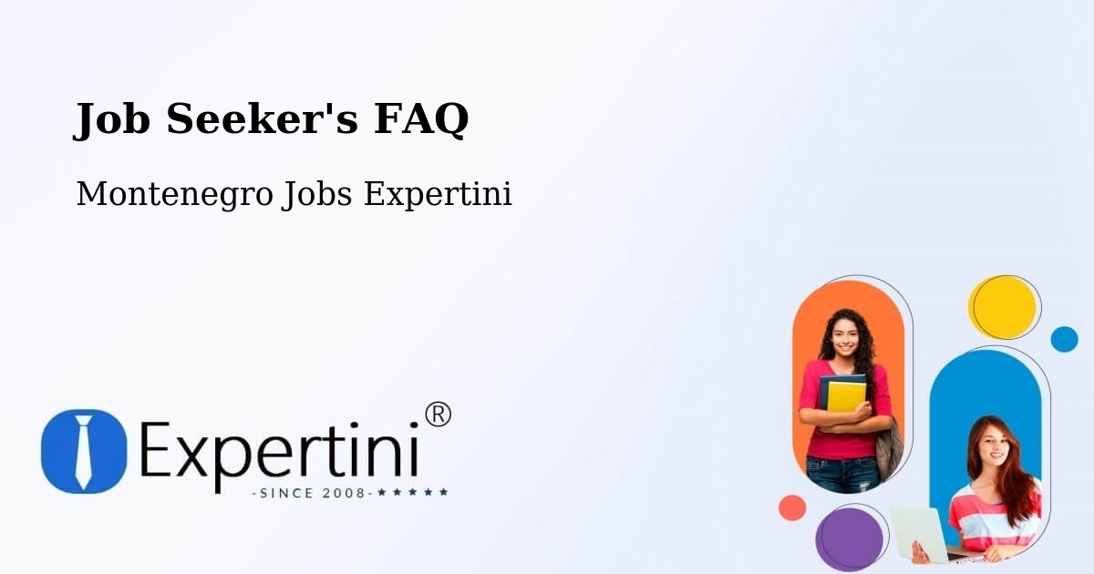 Job Seeker FAQ – Montenegro - Montenegro Jobs Expertini
