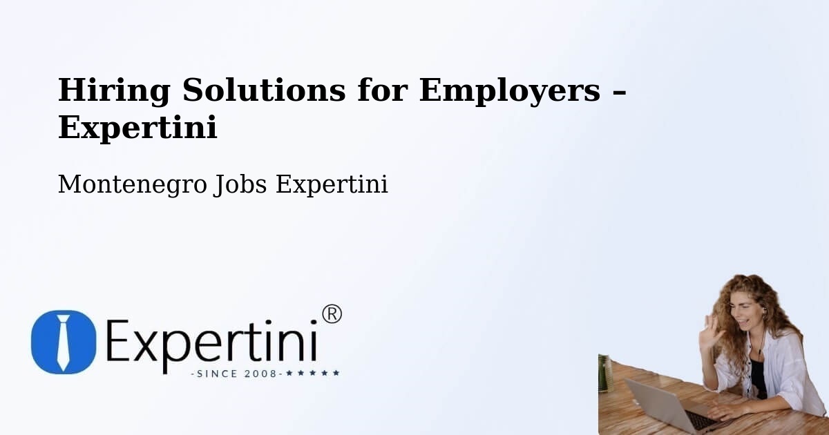 Hiring Solutions for Employers in Montenegro - Montenegro Jobs Expertini
