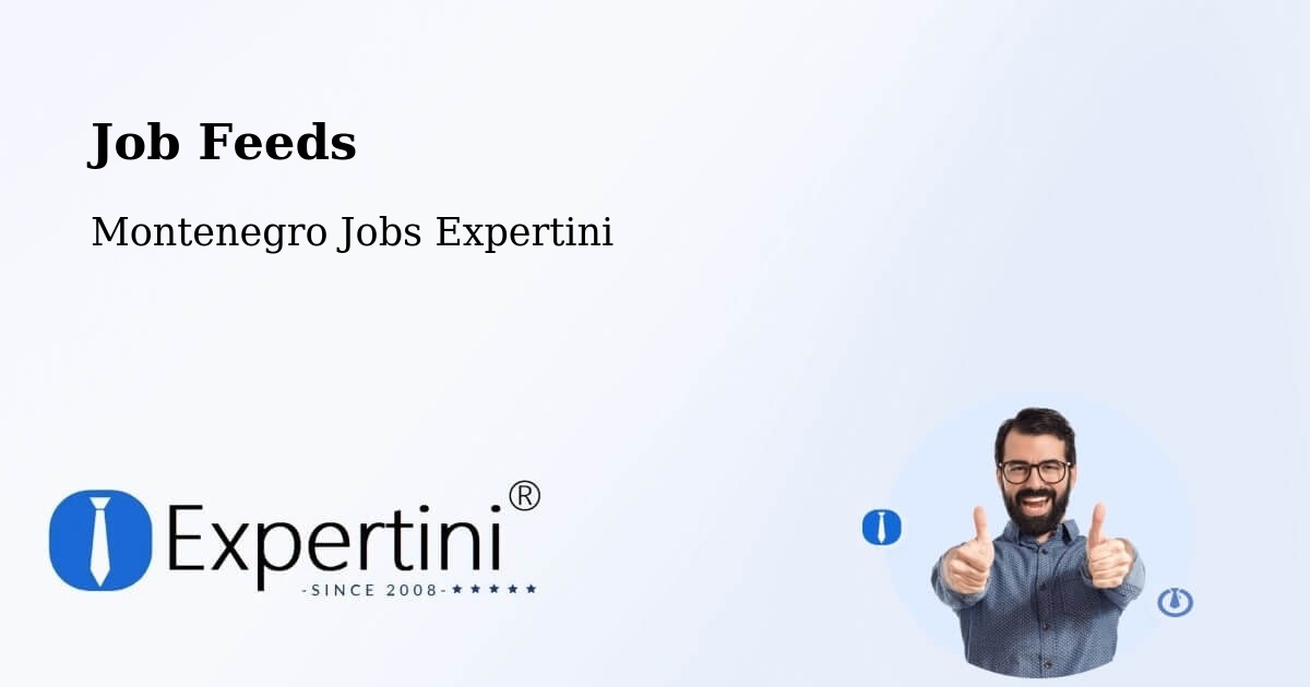 Job Listings Feed – Montenegro - Montenegro Jobs Expertini