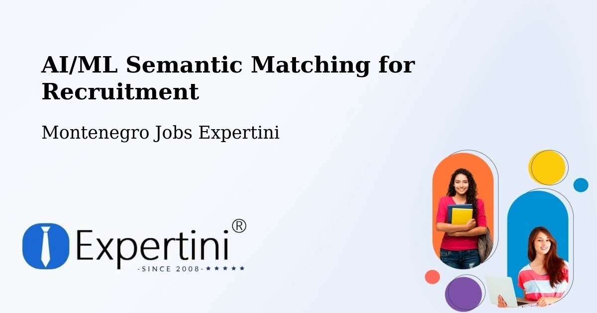 AI/ML Semantic Matching for Recruitment - Montenegro Jobs Expertini