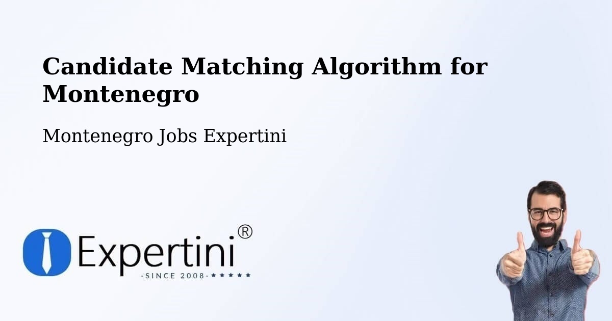 Candidate Matching Algorithm for Montenegro - Montenegro Jobs Expertini