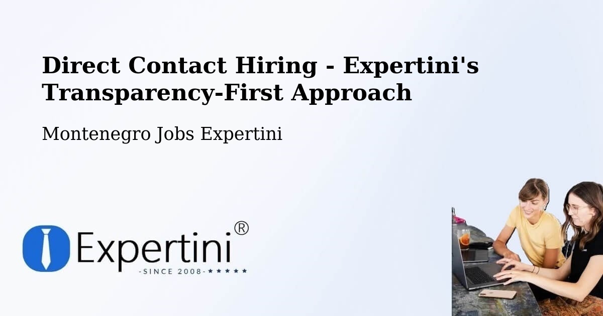 Direct Contact Hiring - Expertini's Transparency-First Approach - Montenegro Jobs Expertini