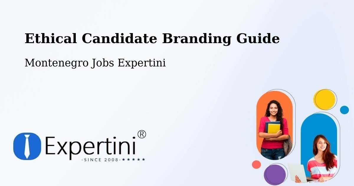 Ethical Candidate Branding Guide - Montenegro Jobs Expertini