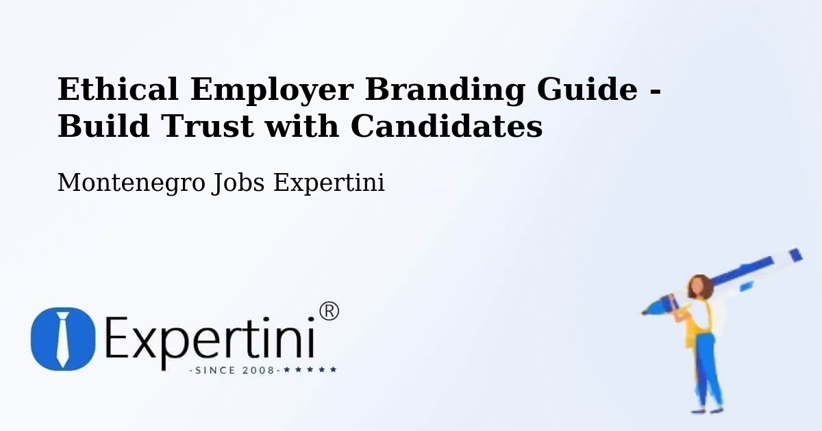 Ethical Employer Branding Guide - Build Trust with Candidates - Montenegro Jobs Expertini