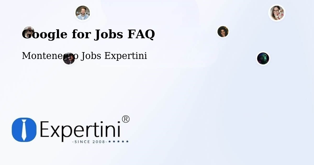 Google for Jobs FAQ - Montenegro Jobs Expertini