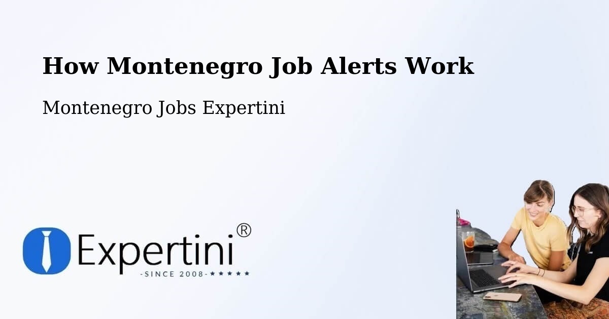 How Montenegro Job Alerts Work - Montenegro Jobs Expertini