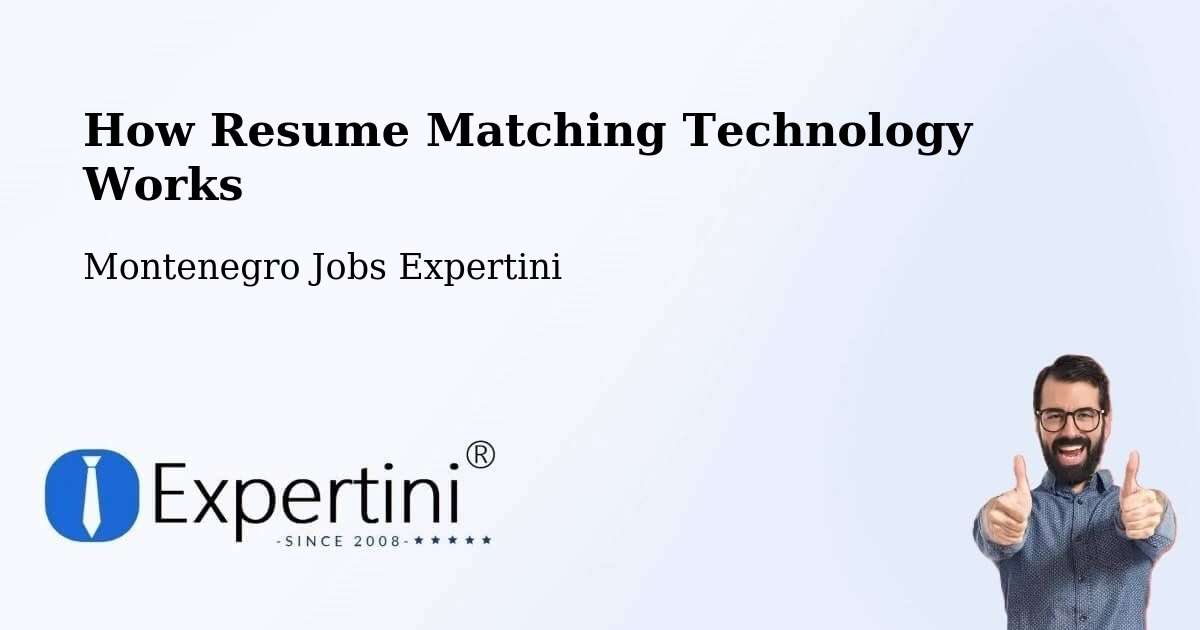 How Resume Matching Technology Works - Montenegro Jobs Expertini