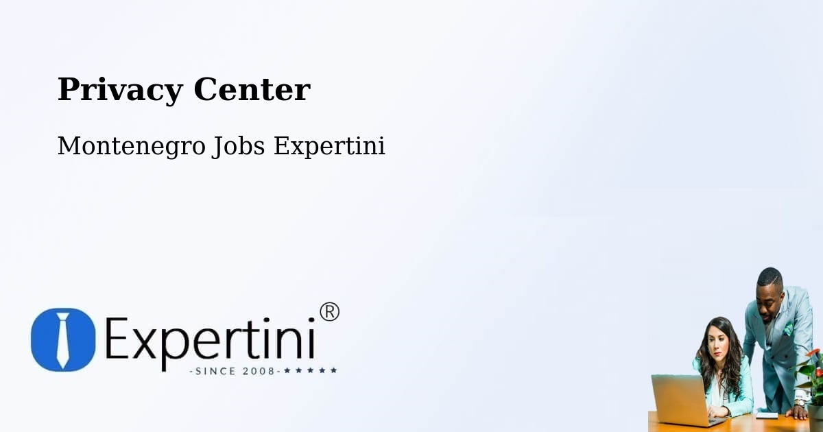 Privacy Center - Montenegro Jobs Expertini